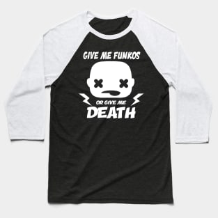 Give me Funkos or Give me Death Baseball T-Shirt